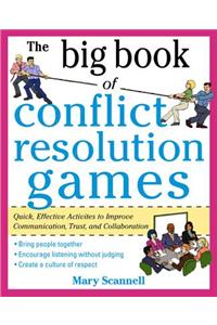 The Big Book of Conflict Resolution Games: Quick, Effective Activities to Improve Communication, Trust, and Collaboration