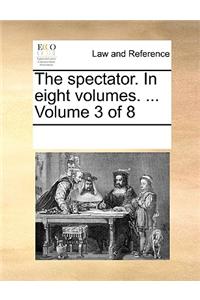 The spectator. In eight volumes. ...  Volume 3 of 8