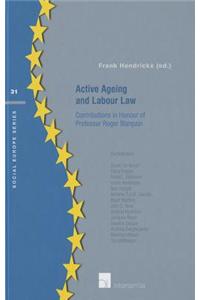 Active Ageing and Labour Law: Contributions in Honour of Professor Roger Blanpain
