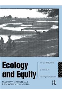 Ecology and Equity: The Use and Abuse of Nature in Contemporary India