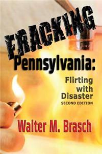 Fracking Pennsylvania: Flirting with Disaster