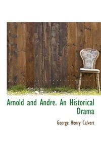 Arnold and Andr . an Historical Drama