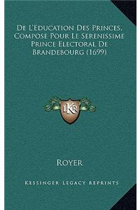 de L'Education Des Princes, Compose Pour Le Serenissime Prince Electoral de Brandebourg (1699)