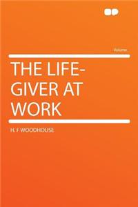 The Life-Giver at Work