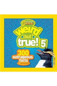 Weird But True! 5: 300 Outrageous Facts
