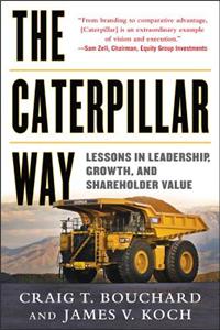 The Caterpillar Way: Lessons in Leadership, Growth, and Shareholder Value