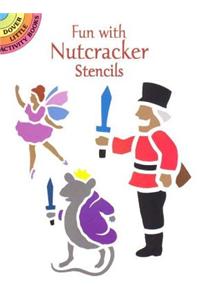 Fun with Nutcracker Stencils