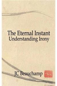The Eternal Instant: Understanding Irony