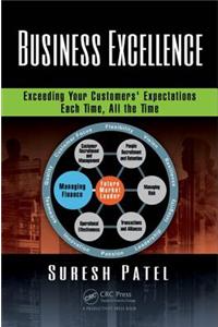Business Excellence: Exceeding Your Customers' Expectations Each Time, All the Time