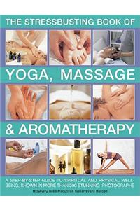 Stressbusting Book of Yoga, Massage and Aromatherapy