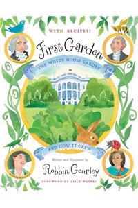First Garden: The White House Garden and How It Grew