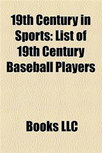 19th Century in Sports: List of 19th Century Baseball Players