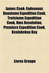 James Cook: Endeavour, Deuxieme Expedition Cook, Troisieme Expedition Cook, HMS Resolution, Premiere Expedition Cook, Kealakekua B