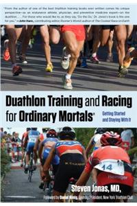 Duathlon Training and Racing for Ordinary Mortals (R): Getting Started and Staying with It