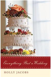 Everything But a Wedding