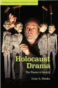 Holocaust Drama: The Theater of Atrocity