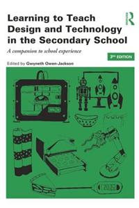 Learning to Teach Design and Technology in the Secondary School: A Companion to School Experience