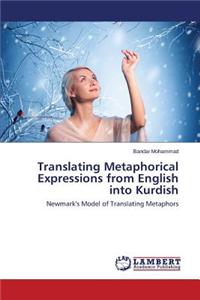 Translating Metaphorical Expressions from English Into Kurdish