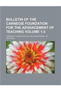 Bulletin of the Carnegie Foundation for the Advancement of Teaching Volume 1-3
