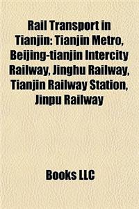 Rail Transport in Tianjin: Tianjin Metro, Beijing-Tianjin Intercity Railway, Jinghu Railway, Tianjin Railway Station, Jinpu Railway