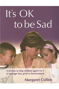 It's Ok to Be Sad: Activities to Help Children Aged 4-9 to Manage Loss, Grief or Bereavement [With CDROM]