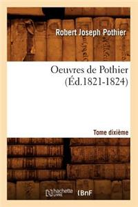 Oeuvres de Pothier. Tome Dixieme (Ed.1821-1824)