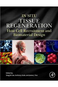 In Situ Tissue Regeneration: Host Cell Recruitment and Biomaterial Design