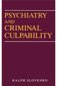 Psychiatry and Criminal Culpability