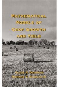 Mathematical Models of Crop Growth and Yield