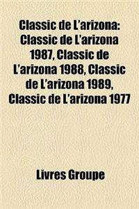 Classic de L'Arizona: Classic de L'Arizona 1987, Classic de L'Arizona 1988, Classic de L'Arizona 1989, Classic de L'Arizona 1977