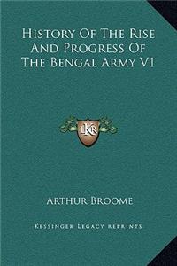 History of the Rise and Progress of the Bengal Army V1