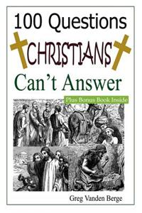 100 Questions Christians Can't Answer