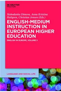 English-Medium Instruction in European Higher Education: English in Europe, Volume 3