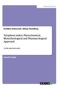 Tylophora Indica: Phytochemical, Biotechnological and Pharmacological Approach