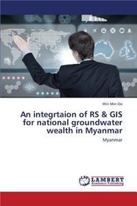 An Integrtaion of RS & GIS for National Groundwater Wealth in Myanmar