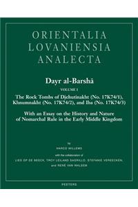 Dayr Al-Barsha Volume I. the Rock Tombs of Djehutinakht (No. 17k74/1), Khnumnakht (No. 17k74/2), and Iha (No. 17k74/3): With an Essay on the History a