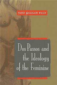 Dos Passos and the Ideology of the Feminine