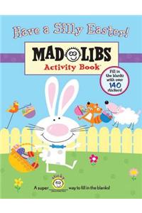 Have a Silly Easter!: Mad Libs Activity Book [With 140 Fill in the Blanks]