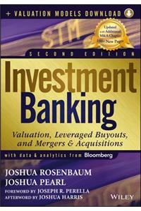 Investment Banking: Valuation, Leveraged Buyouts, and Mergers & Acquisitions