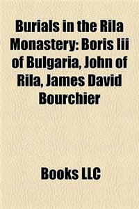 Burials in the Rila Monastery: Boris III of Bulgaria, John of Rila, James David Bourchier