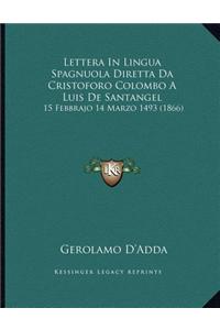 Lettera in Lingua Spagnuola Diretta Da Cristoforo Colombo a Luis de Santangel: 15 Febbrajo 14 Marzo 1493 (1866)
