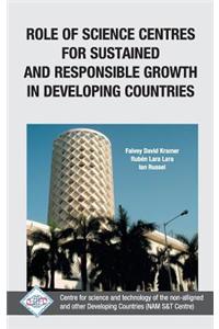 Role of Science Centres for Sustained and Responsible Growth in Developing Countries/NAM S&T Centre