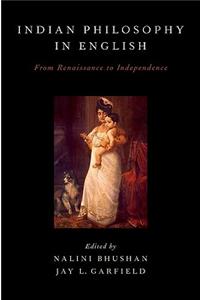 Indian Philosophy in English: From Renaissance to Independence