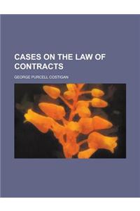 Cases on the Law of Contracts
