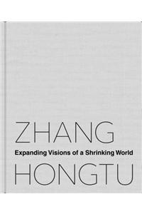 Zhang Hongtu: Expanding Visions of a Shrinking World