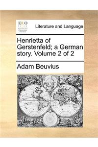 Henrietta of Gerstenfeld; a German story.  Volume 2 of 2