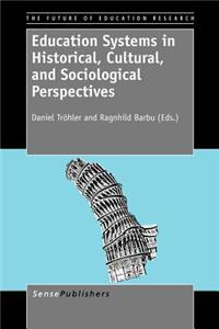 Education Systems in Historical, Cultural, and Sociological Perspectives