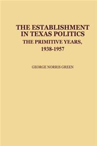 The Establishment in Texas Politics: The Primitive Years, 1938-1957