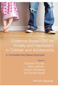 Evidence-Based CBT for Anxiety and Depression in Children and Adolescents: A Competencies-Based Approach