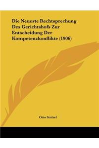 Die Neueste Rechtsprechung Des Gerichtshofs Zur Entscheidung Der Kompetenzkonflikte (1906)